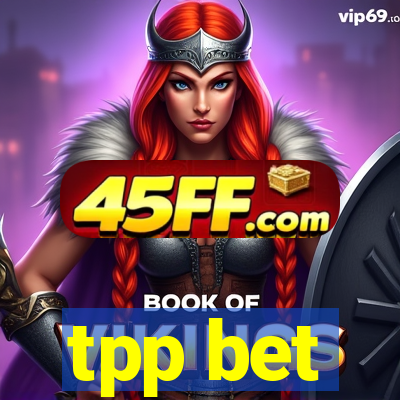 tpp bet